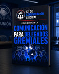 Cómo dominar la Comunicación para Delegados Gremiales [Manual Digital]